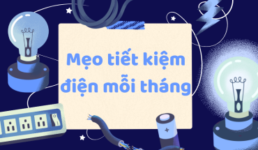 Mẹo tiết kiệm điện mỗi tháng