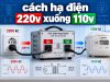 cách hạ điện 220v xuống 110v